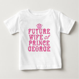 Future Wife of Prince George Baby T-Shirt