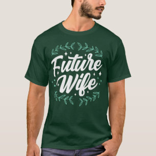 Future Wife Wedding Bride Party Bachelorette Cute T-Shirt