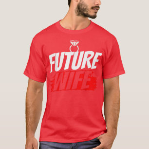 Future Wife Wedding Party Cute Bachelorette Bride T-Shirt
