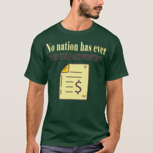 Fuuny tax day No nation has ever taxed itself into T-Shirt