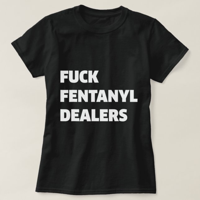 Fvck Fentanyl Dealers Anti Pain And Illness.png T-Shirt (Design Front)