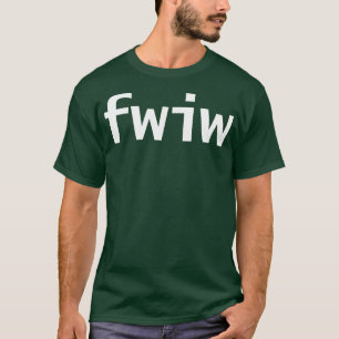 FWIW Minimal White Text Typography T-Shirt