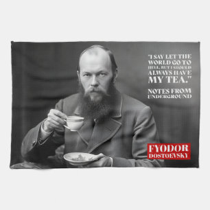 Fyodor Dostoevsky - tea fun quote  Towel
