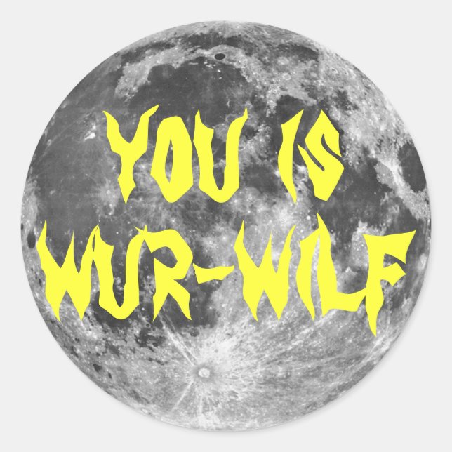 fYou is Wur-wilf! Classic Round Sticker (Front)
