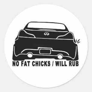 G37 No Fat Chicks, Car will Rub Sticker