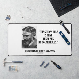 G. B. Shaw Golden Rule No Golden Rules Quote Desk Mat