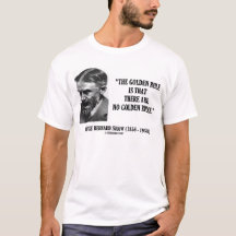G. B. Shaw Golden Rule No Golden Rules Quote