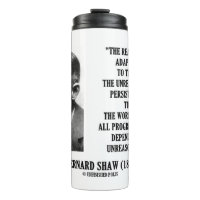 G. B. Shaw Progress Depends Upon Unreasonable Man