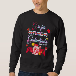 G IS FOR GALENTINE Funny Valentines Day Gamer Gale Sweatshirt
