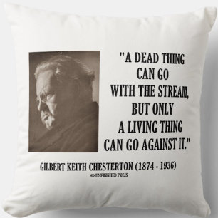 G.K. Chesterton Dead Thing Stream Living Thing Cushion