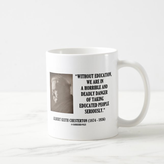 G.K. Chesterton Education Deadly Danger Seriously Coffee Mug (Right)