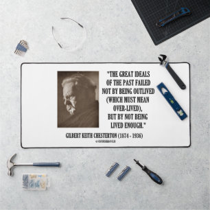 G.K. Chesterton Great Ideals Of The Past Not Lived Desk Mat