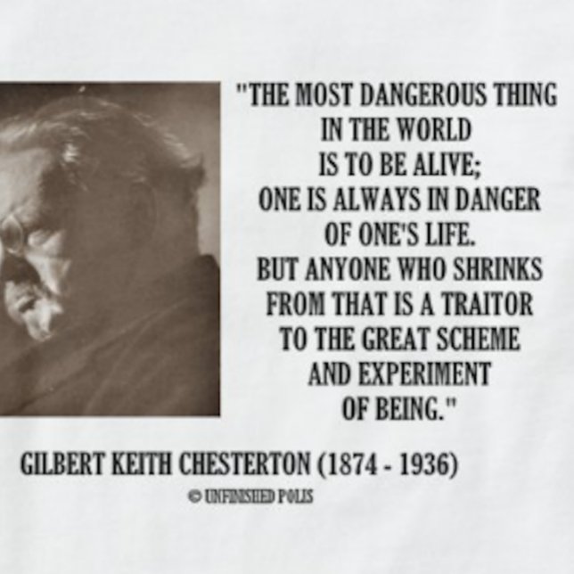 G.K. Chesterton Great Scheme Experiment Of Being T-Shirt (Tee featuring G.K. Chesterton's quote on the great scheme and experiment of being for anyone alive)