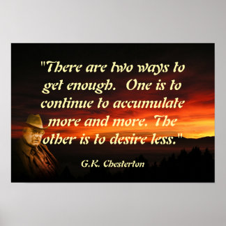 G.K. Chesterton Quote On Getting Enough Poster