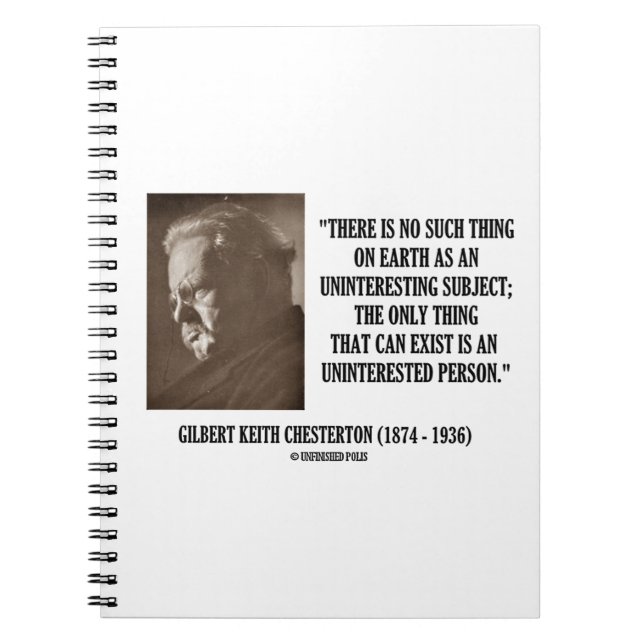 G.K. Chesterton Uninteresting Subject Uninterested Spiral Notebook (Front)