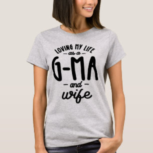 G-Ma and Wife My Life - Grandma Gift T-Shirt