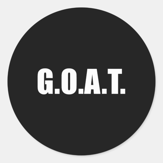 G.o.a.t Greatest Of All Time  Classic Round Sticker (Front)