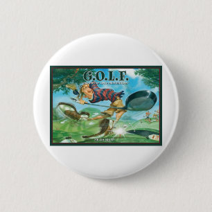 G.O.L.F GREATEST OF LIFE'S FRUSTRATIONS 6 CM ROUND BADGE
