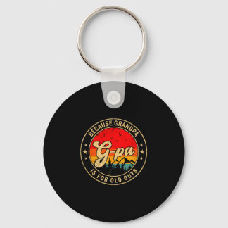 G-pa Because Grandpa Is For Old Guys Retro For Gra Key Ring