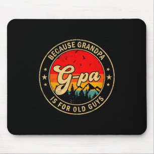G-pa Because Grandpa Is For Old Guys Retro For Gra Mouse Pad