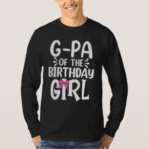 G Pa Of The Birthday Girl Mum Dad Kids Family Matc T-Shirt