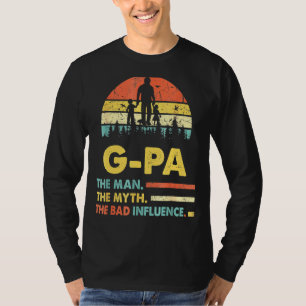 G-Pa The Man The Myth The Bad Influence Fathers Da T-Shirt