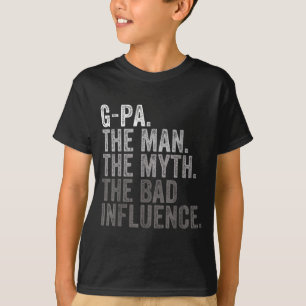 G-pa The Man The Myth The Bad Influence Funny Dad T-Shirt