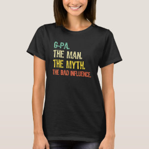 G Pa The Man The Myth The Bad Influence  Retro Gpa T-Shirt