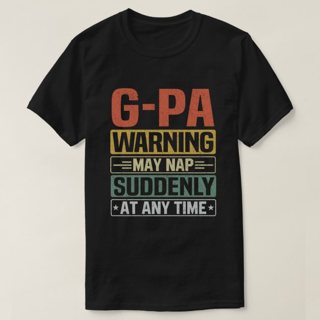 G-Pa warning may nap suddenly at any time Gift T-Shirt (Design Front)