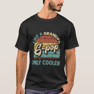 G-Pop Like A Grandpa Onlyer Dad Fathers Day T-Shirt