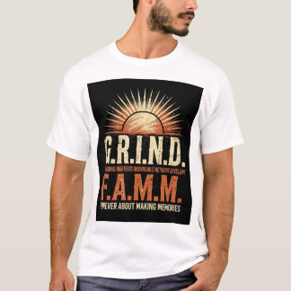 G.R.I.N.D. F.A.M.M. Sunrise Gathering Righteous In T-Shirt