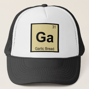 Ga - Garlic Bread Chemistry Periodic Table Symbol Trucker Hat