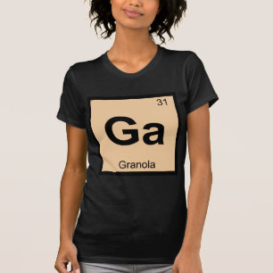Ga - Granola Chemistry Periodic Table Symbol T-Shirt