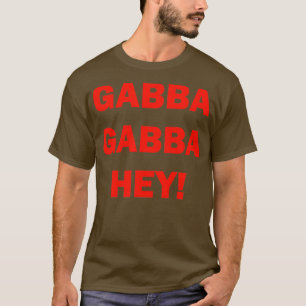 GABBA GABBA HEY T-Shirt