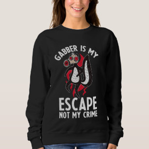 Gabber Uptempo Speedcore Techno Festival Hardcore Sweatshirt