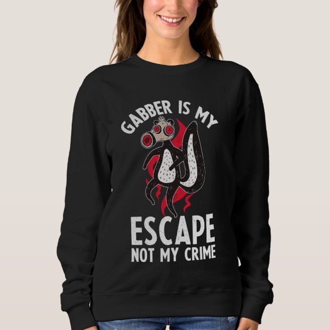 Gabber Uptempo Speedcore Techno Festival Hardcore Sweatshirt (Front)