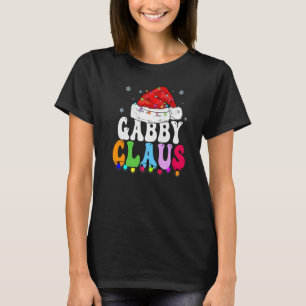 Gabby Claus  Xmas Family Matching Grandma Christma T-Shirt