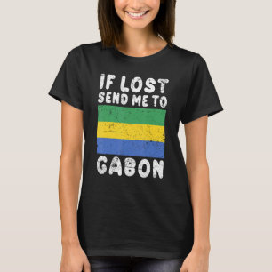 Gabon Flag Souvenir If lost send me to Gabon T-Shirt