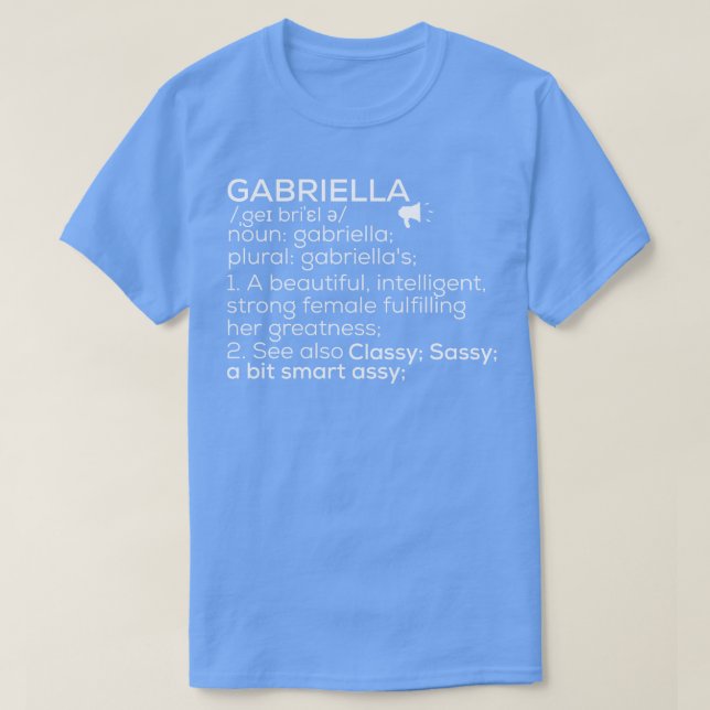 Gabriella Name Gabriella Definition Gabriella Fema T-Shirt (Design Front)