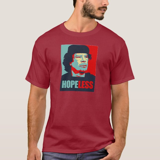 GADDAFI IS HOPELESS T-Shirt (Front)