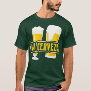 Gag Gifts La Cerveza Funny Alcohol Drinking print T-Shirt
