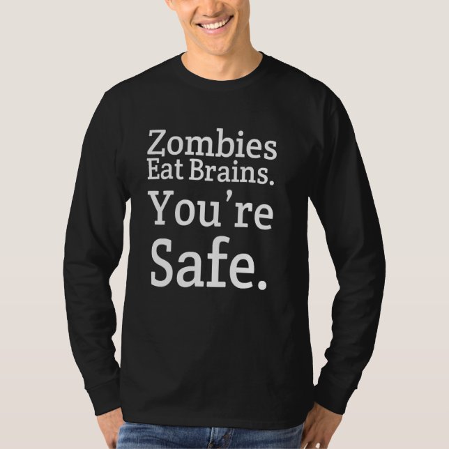 Gag Zombies Eat Brains Youre Safe Unisex T-Shirt (Front)