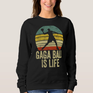 Gaga Ball Is Life Ga Ga Ball Dodgeball Player Dodg Sweatshirt
