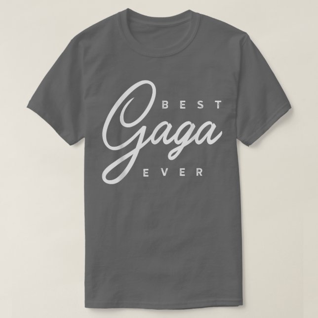 Gaga  Gift Best Gaga Ever  T-Shirt (Design Front)