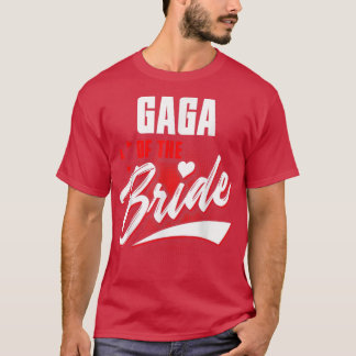 Gaga Of Bride Wedding Party Matching Bridal Party T-Shirt