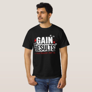 Gain Results Fitness Motivation T-Shirt