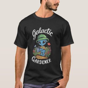 Galactic Gardener Cute Alien Plant Lover Gardening T-Shirt