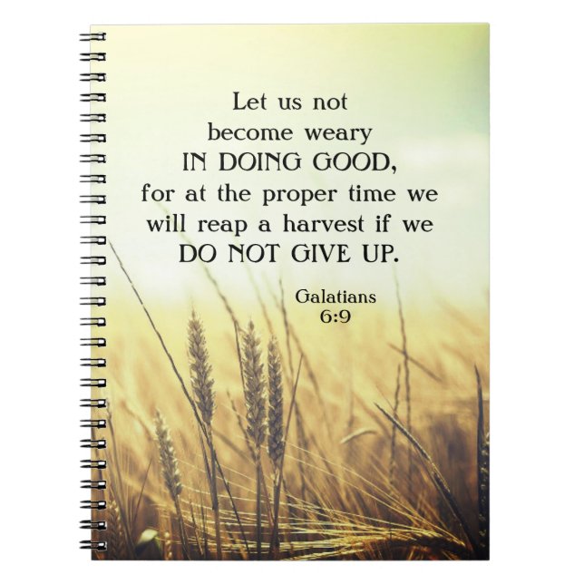 Galatians 6:9 Do not become weary in doing good  Notebook (Front)