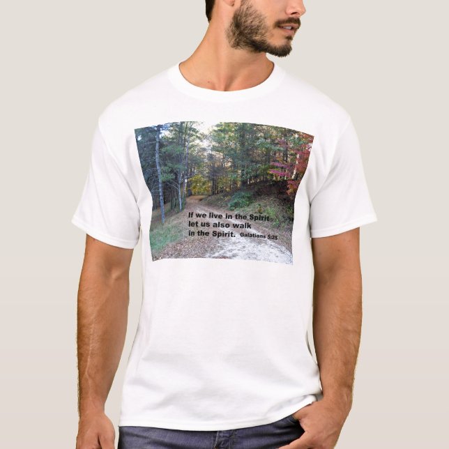 Galations 5:25 If we live in the Spirit... T-Shirt (Front)