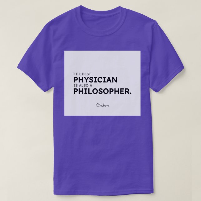 Galen quotes The best physician is also a philosop T-Shirt (Design Front)